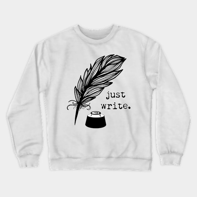 Just Write Quote Crewneck Sweatshirt by panco